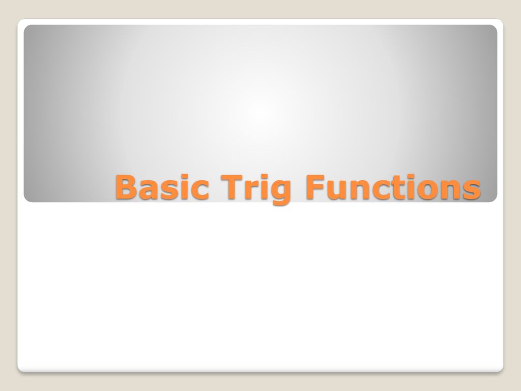 Basic Trig Functions. - ppt download