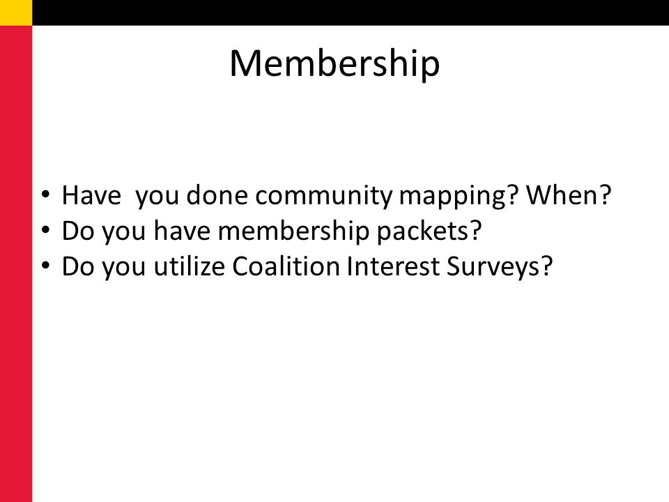 Membership Have you done community mapping When