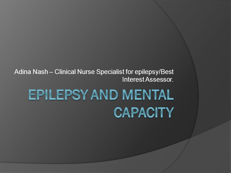 Epilepsy and Mental capacity