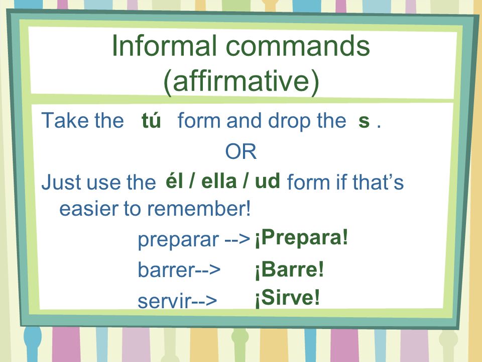 Informal commands (affirmative)