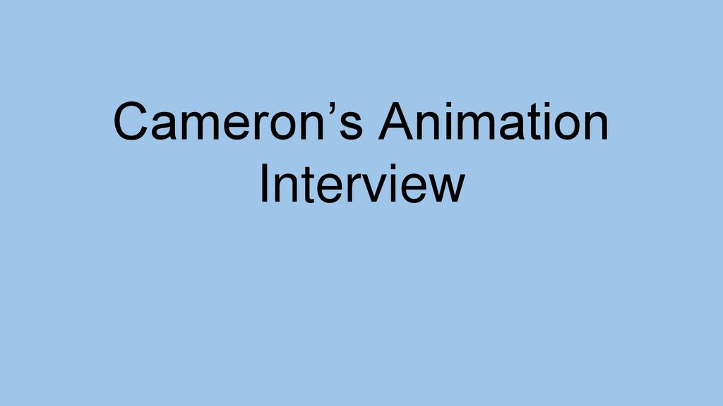 Cameron’s Animation Interview