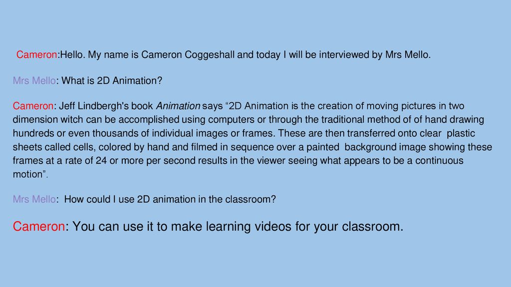 Cameron: You can use it to make learning videos for your classroom.