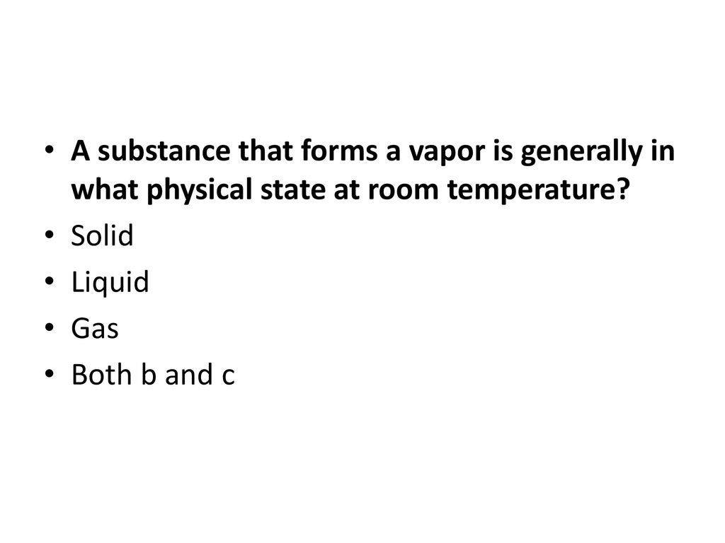 A substance that forms a vapor is generally in what physical state at room temperature