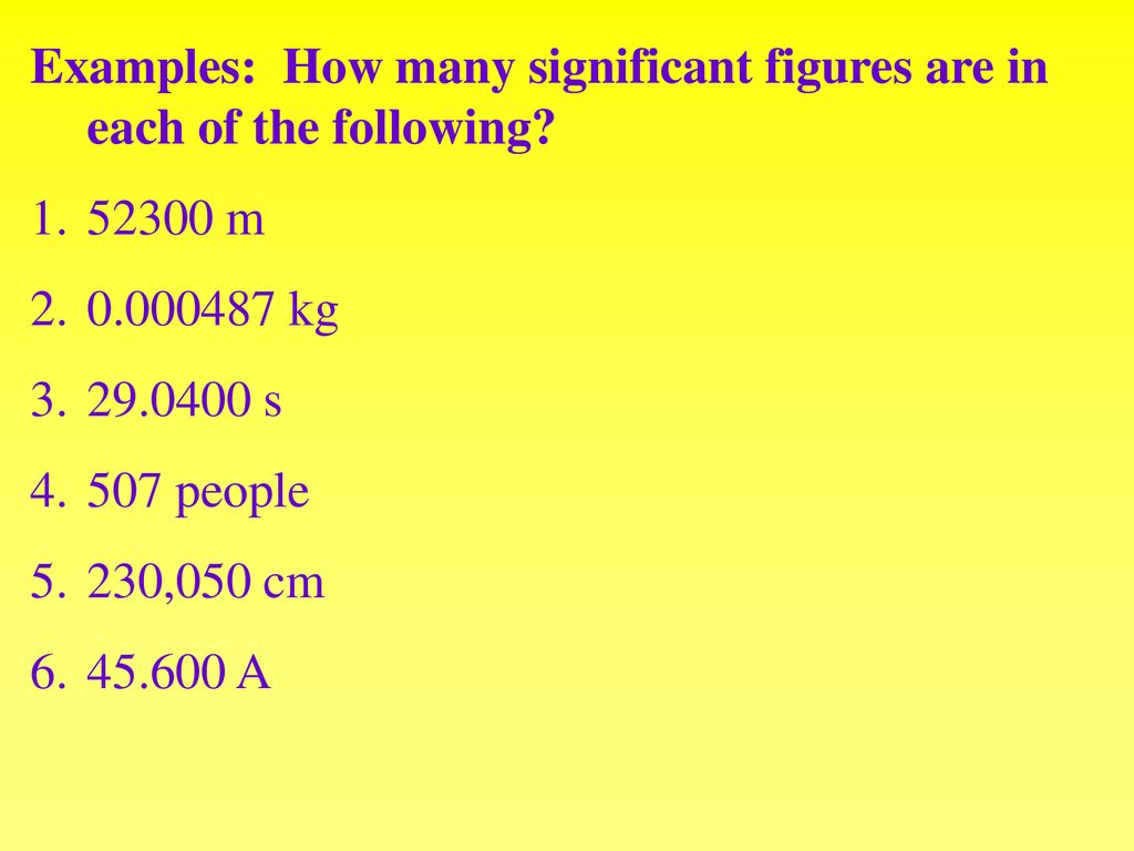 Examples: How many significant figures are in each of the following