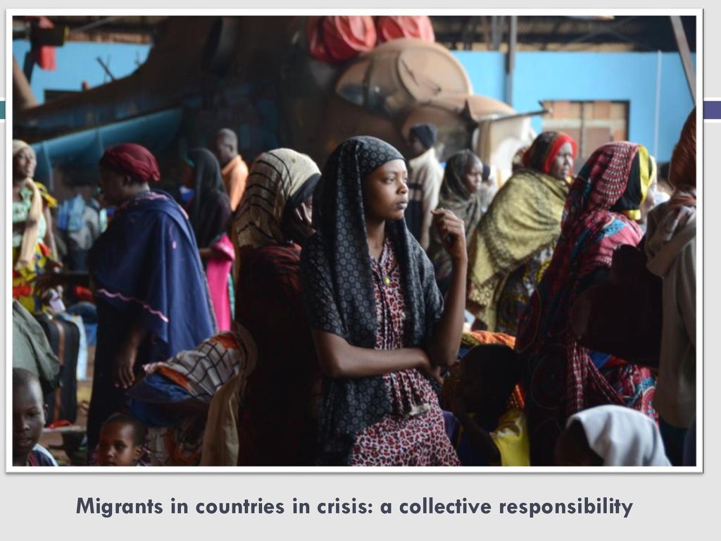 Migrants in countries in crisis: a collective responsibility