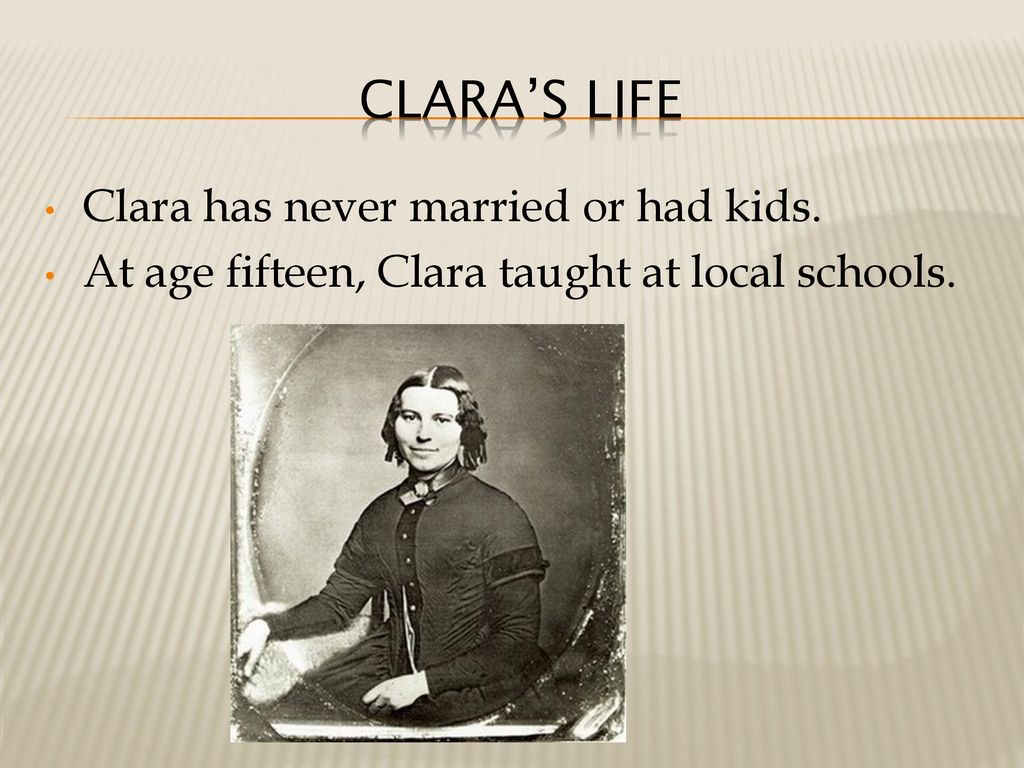 Clara’s Life Clara has never married or had kids.