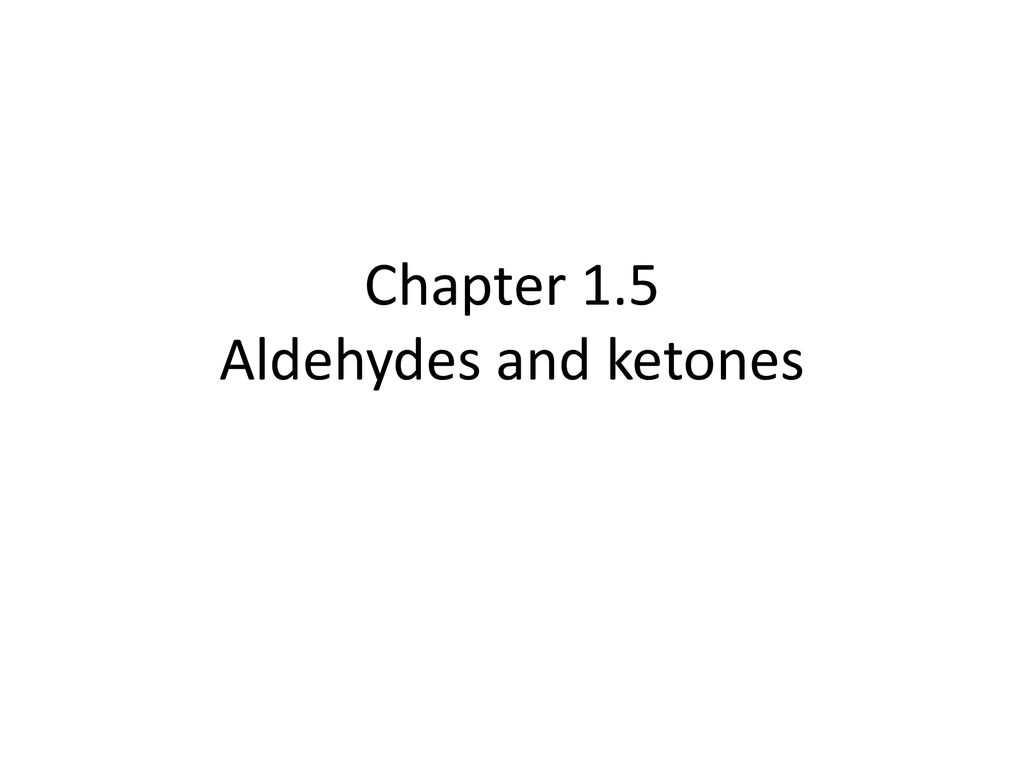 Chapter 1.5 Aldehydes and ketones