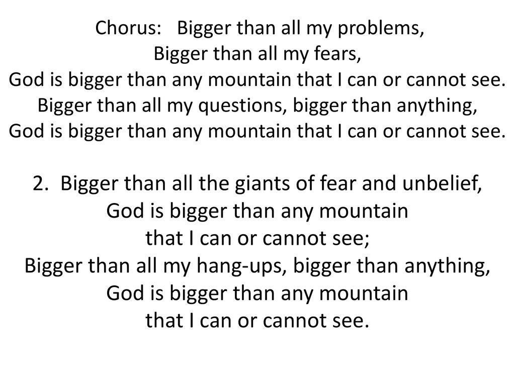 Bigger than any Mountain Chorus Bigger than all my problems, ppt