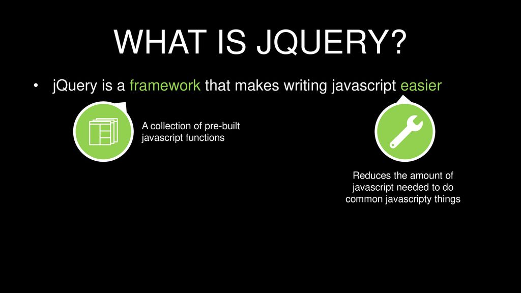 What is jQuery jQuery is a framework that makes writing javascript easier. A collection of pre-built javascript functions.
