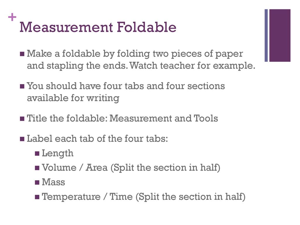 Measurement Foldable Make a foldable by folding two pieces of paper and stapling the ends. Watch teacher for example.