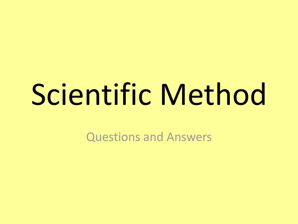 Scientific Method Questions and Answers. - ppt download