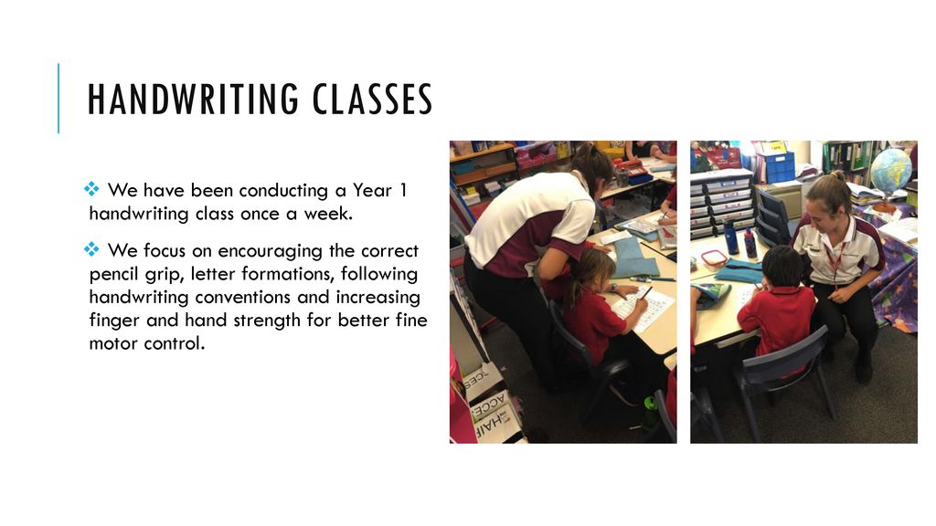 Handwriting Classes We have been conducting a Year 1 handwriting class once a week.