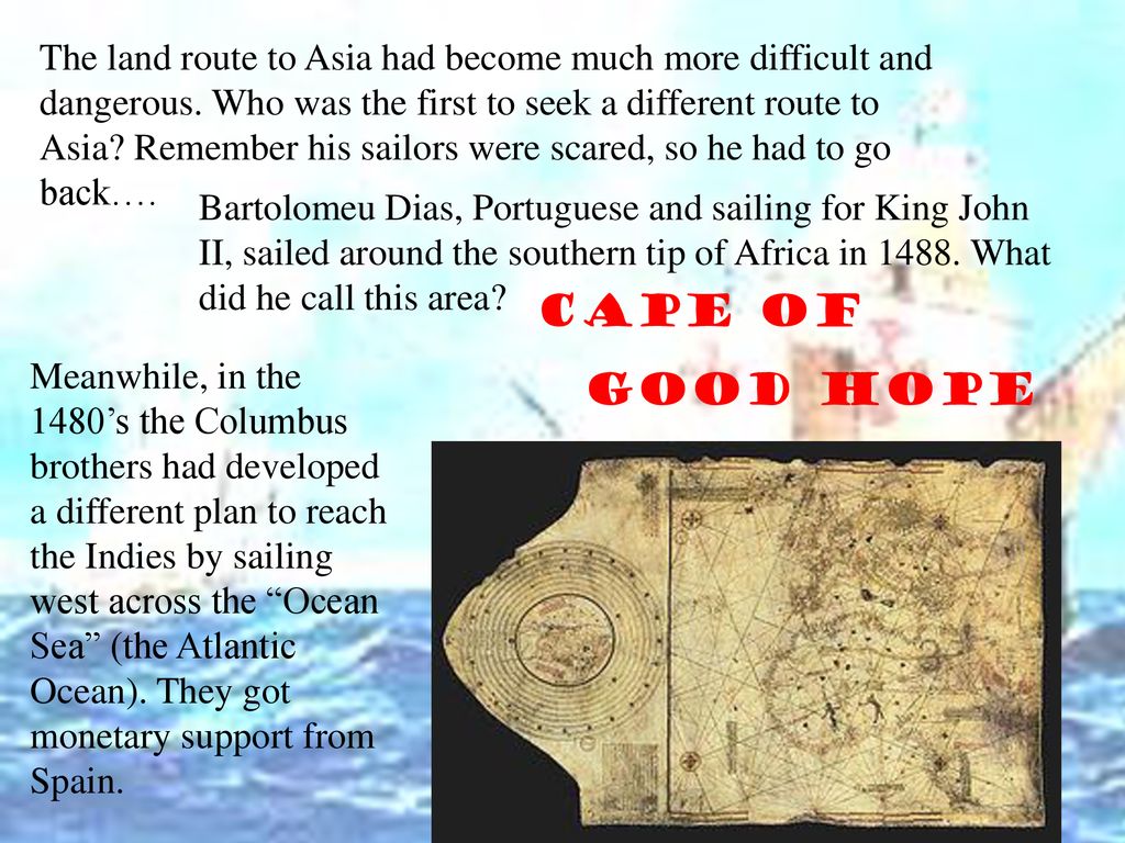 The land route to Asia had become much more difficult and dangerous