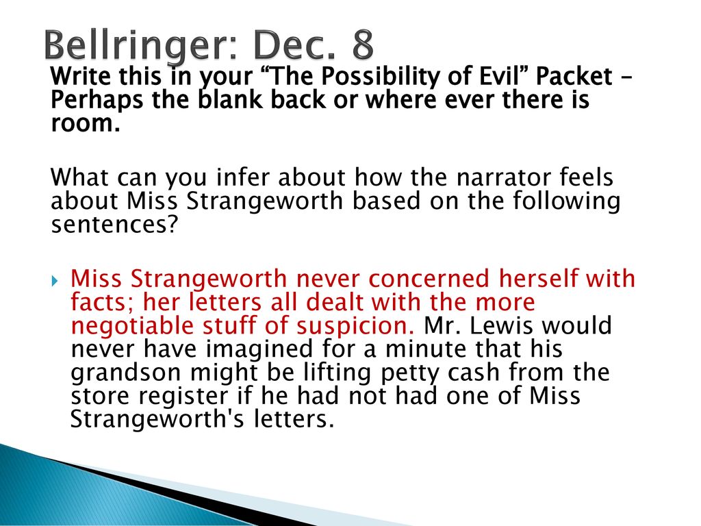 Bellringer: Dec. 8 Write this in your The Possibility of Evil Packet – Perhaps the blank back or where ever there is room.