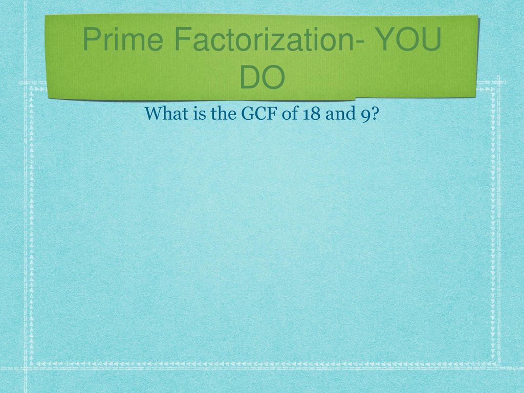 Prime Factorization- YOU DO