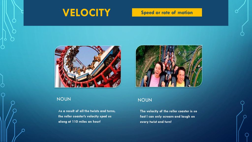velocity Speed or rate of motion Noun Noun