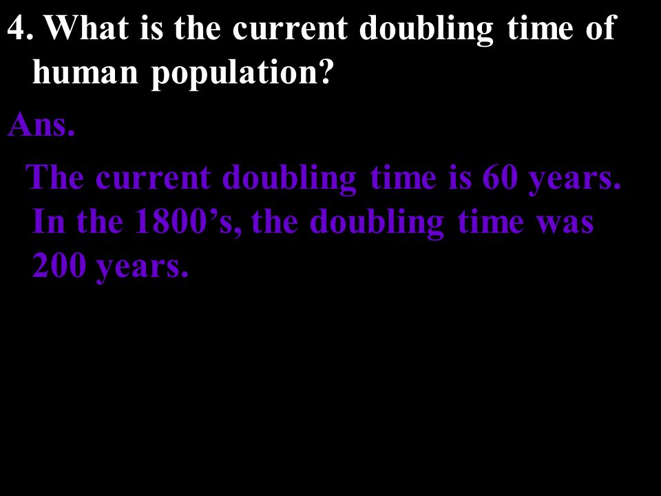 4. What is the current doubling time of human population