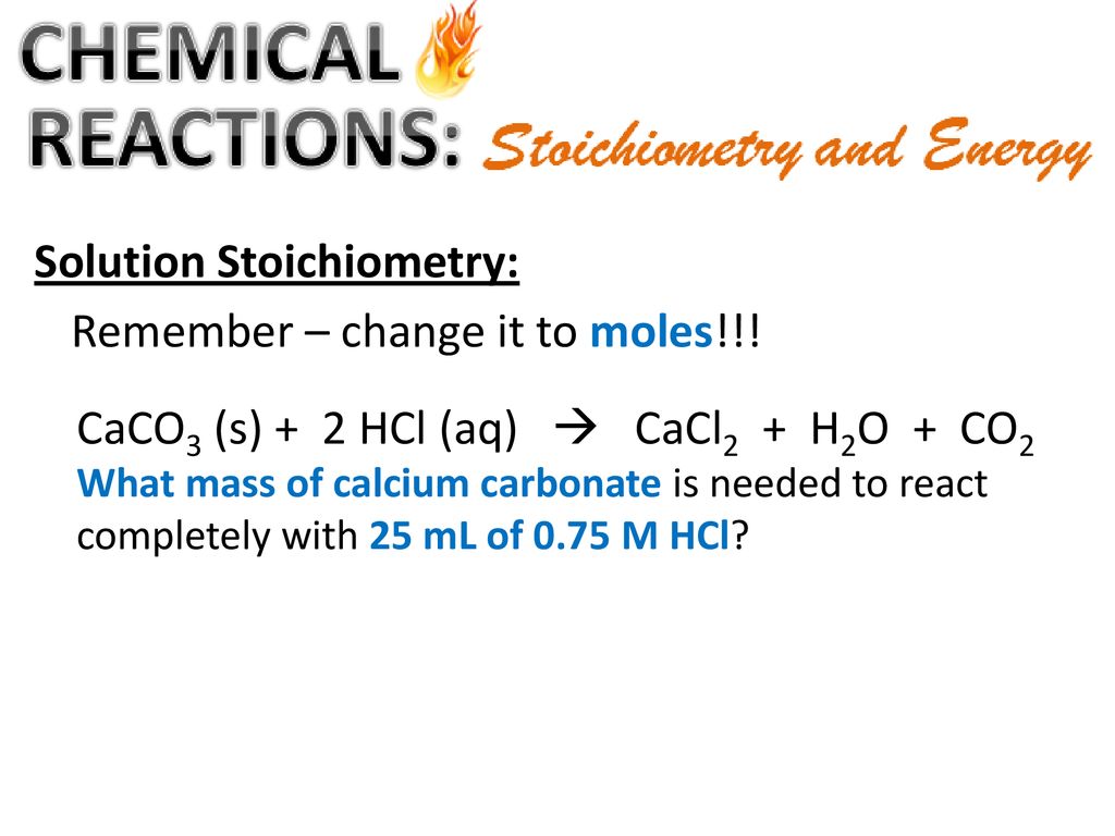 Solution Stoichiometry: Remember – change it to moles!!!