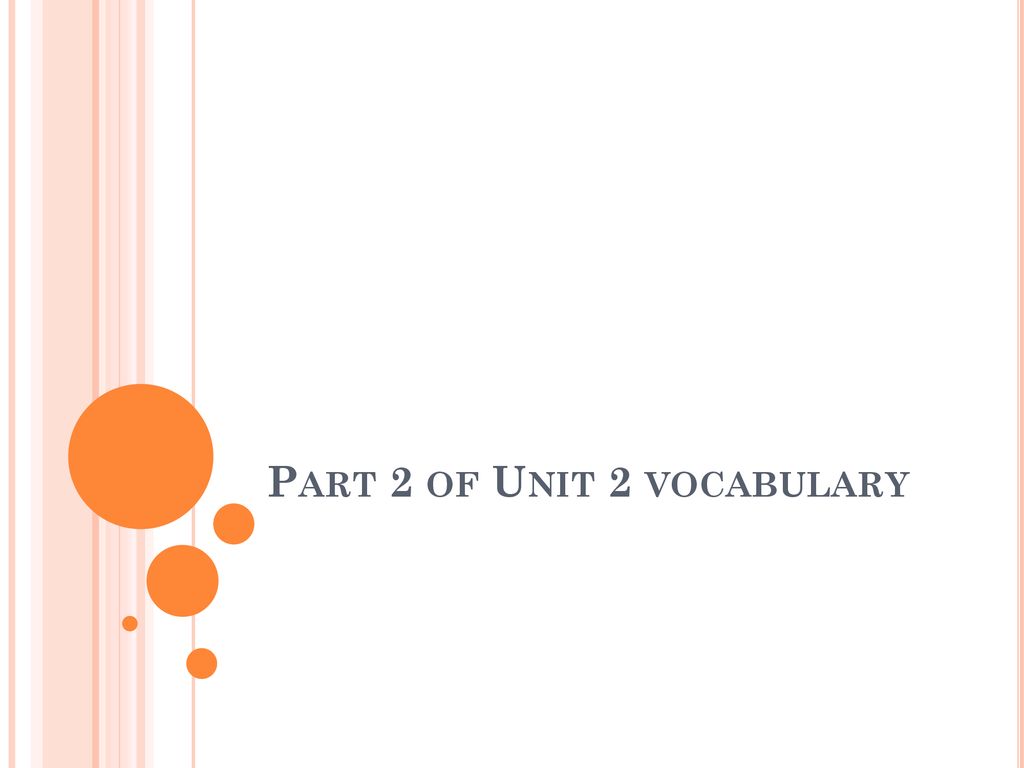 Part 2 Of Unit 2 Vocabulary - Ppt Download