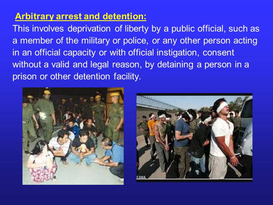 Arbitrary arrest and detention: