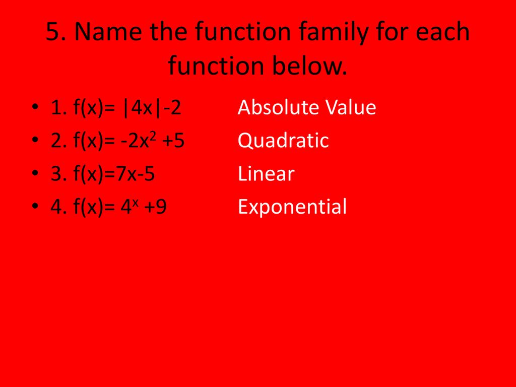 5. Name the function family for each function below.