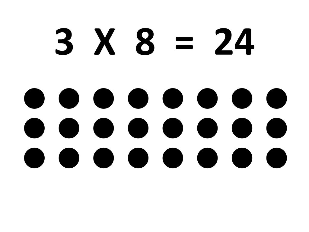 3 X 8 = 24        