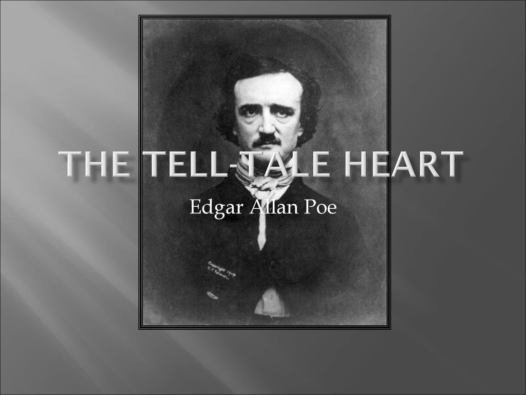 Ea Poe The Tell Tale Heart The Tell-Tale Heart Edgar Allan Poe. - ppt download