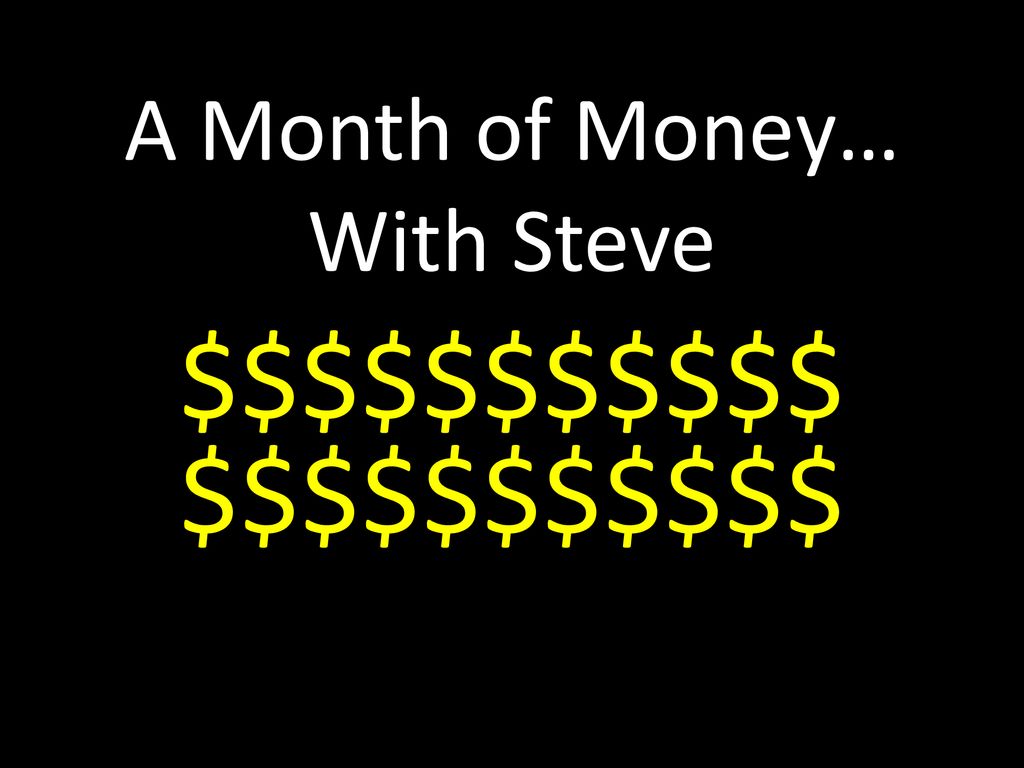 a-month-of-money-with-steve-ppt-download