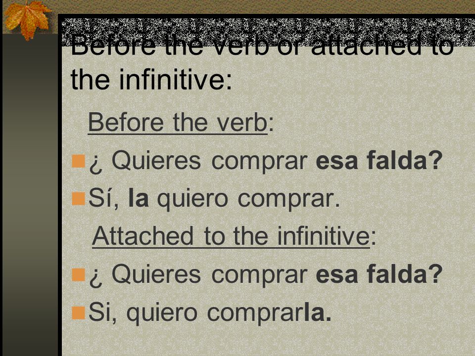 Before the verb or attached to the infinitive:
