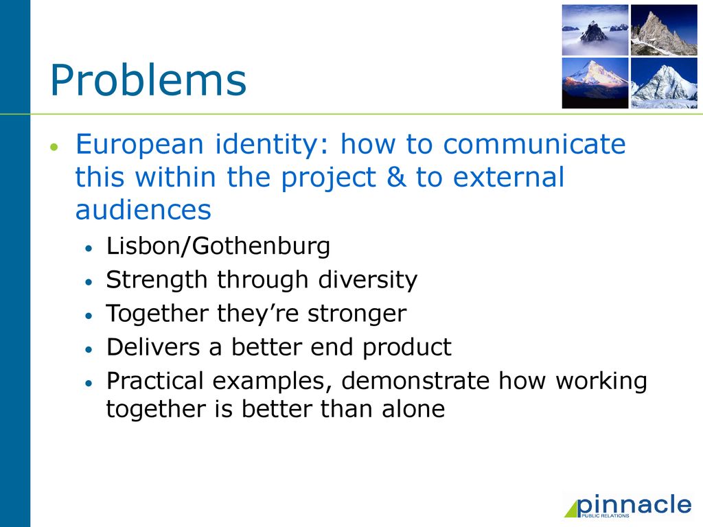Problems European identity: how to communicate this within the project & to external audiences. Lisbon/Gothenburg.