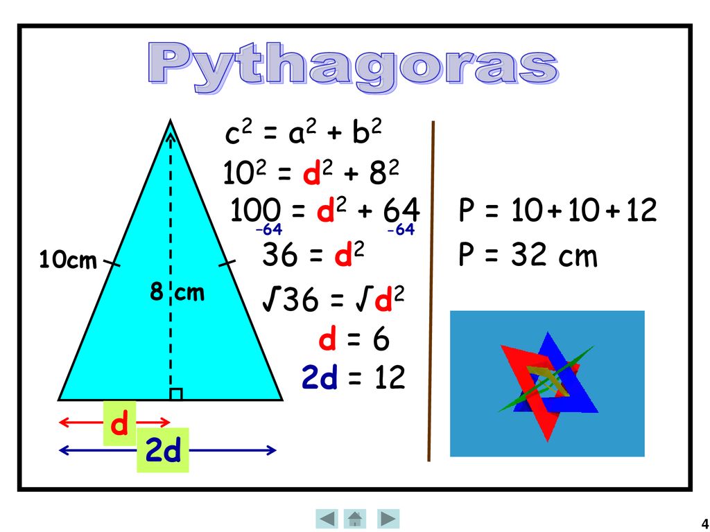 Pythagoras c2 = a2 + b2 102 = d = d P =