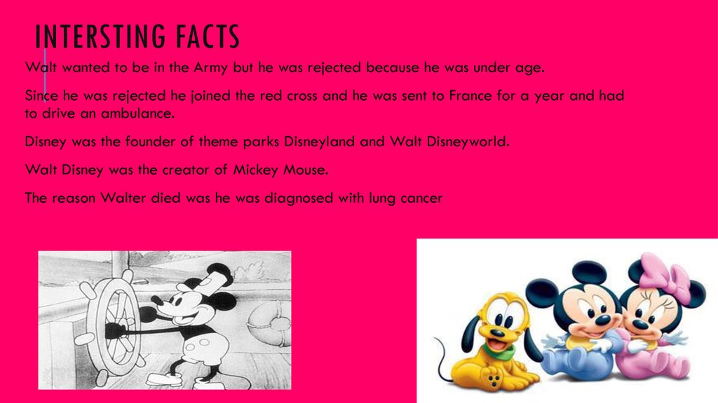 Intersting Facts Walt wanted to be in the Army but he was rejected because he was under age.