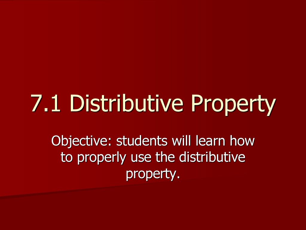 7 1 Distributive Property Ppt Download the-distributive-property-ppt-download