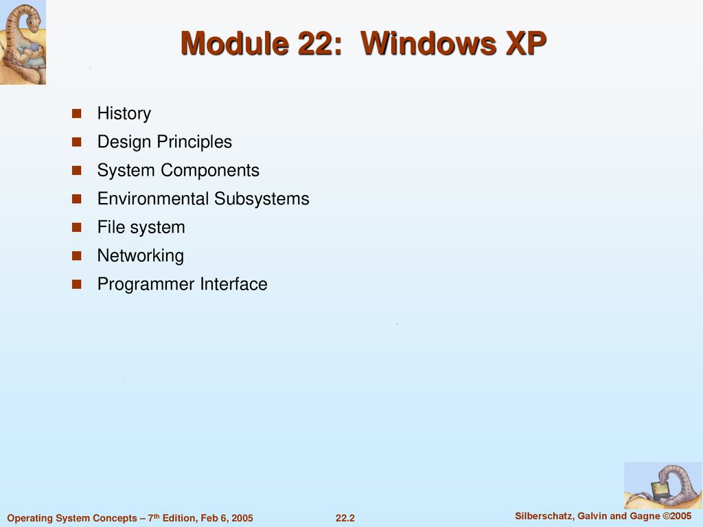 Module 22: Windows XP History Design Principles System Components