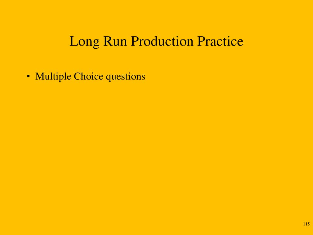 Long Run Production Practice
