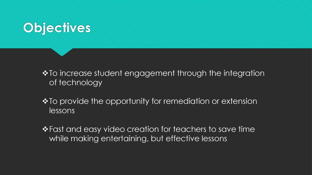 Objectives To increase student engagement through the integration of technology. To provide the opportunity for remediation or extension lessons.