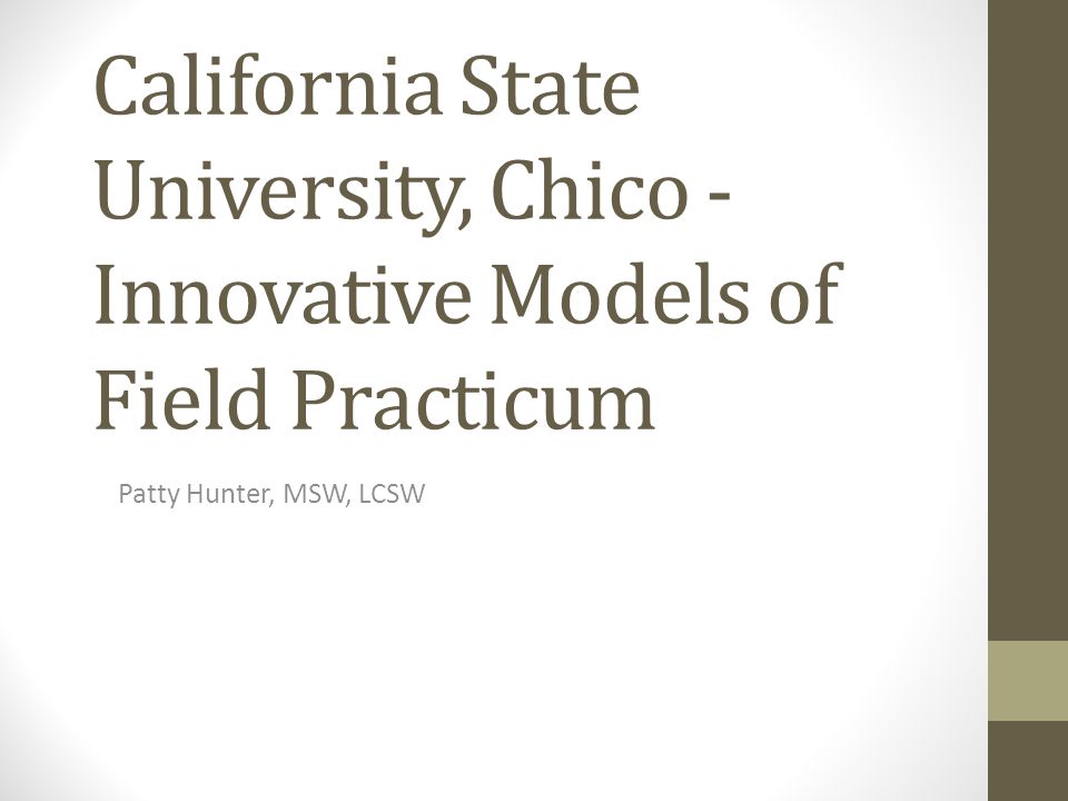 California State University, Chico -Innovative Models of Field Practicum