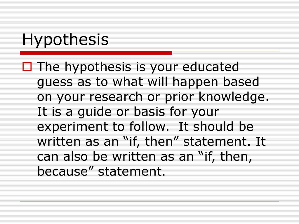 hypothesis is an educated guess