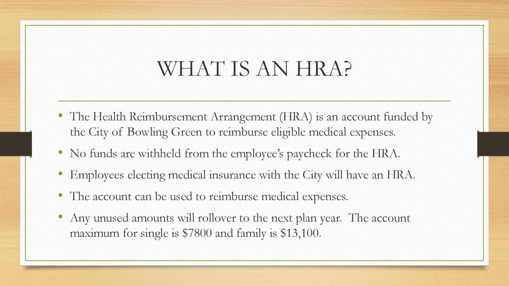 https://slideplayer.com/slide/16907182/97/images/2/WHAT+IS+AN+HRA+The+Health+Reimbursement+Arrangement+%28HRA%29+is+an+account+funded+by+the+City+of+Bowling+Green+to+reimburse+eligible+medical+expenses..jpg