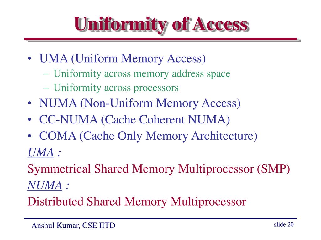 Uniformity of Access UMA (Uniform Memory Access)