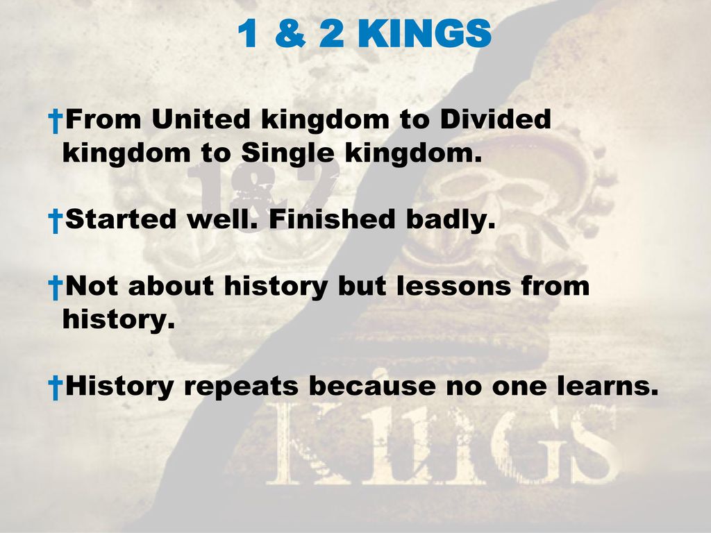 1 & 2 KINGS From United kingdom to Divided kingdom to Single kingdom.