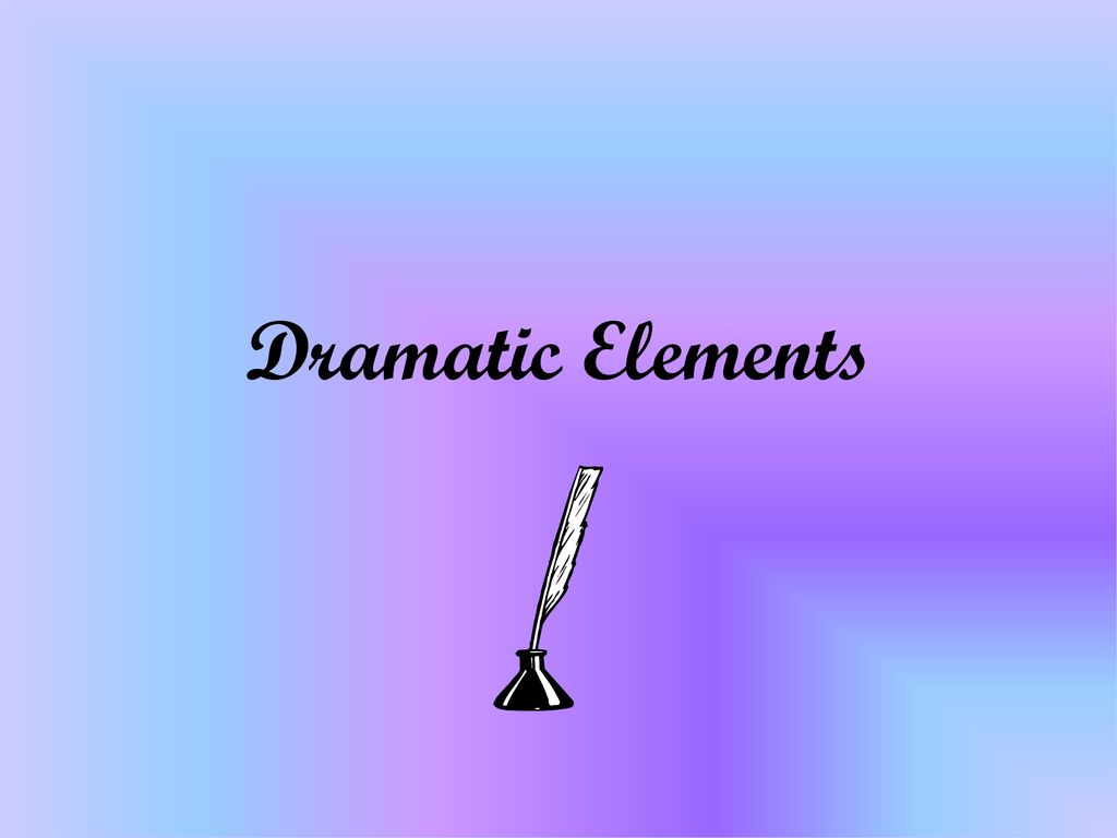 Dramatic Elements. - ppt download