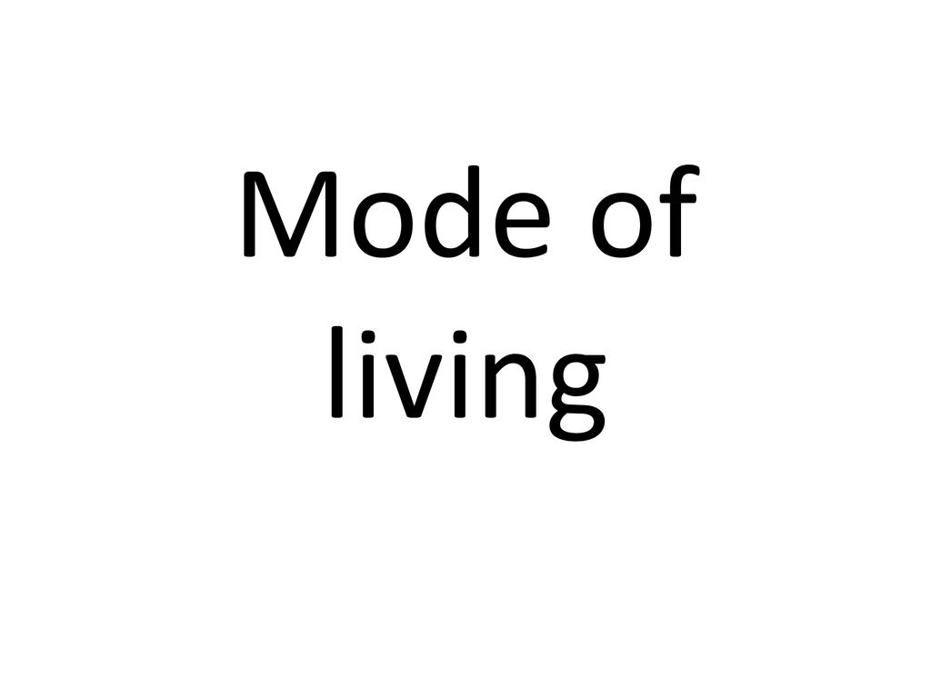 Mode of living
