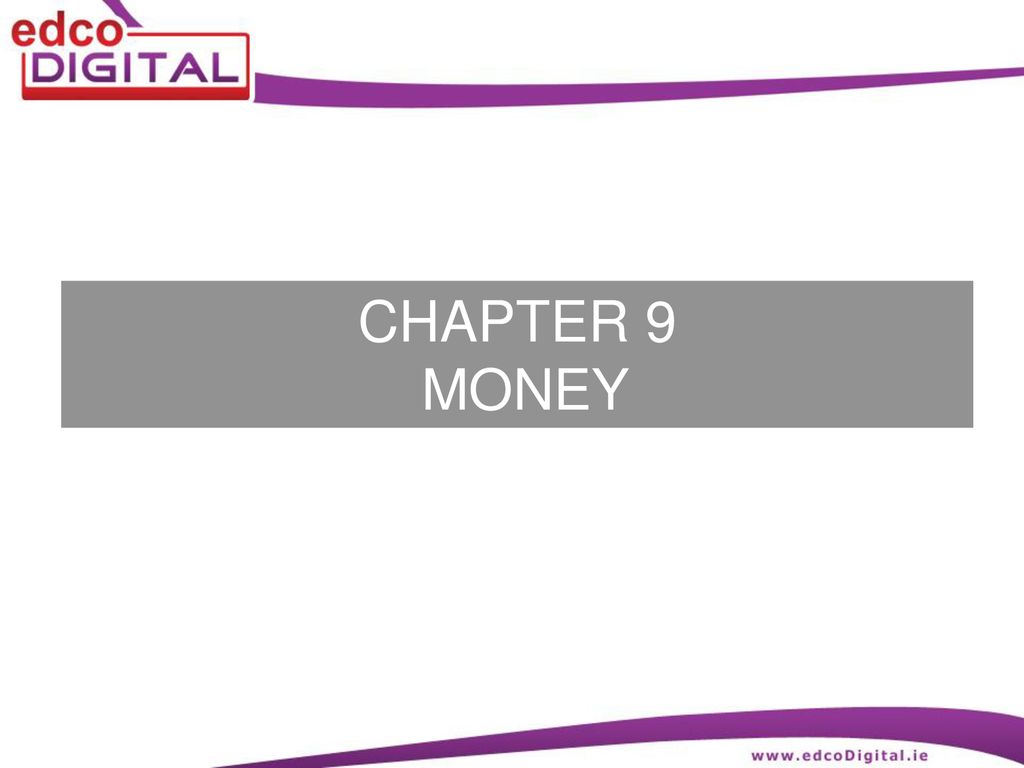 15/05/2019 CHAPTER 9 MONEY This is the Title Slide R. DELANEY