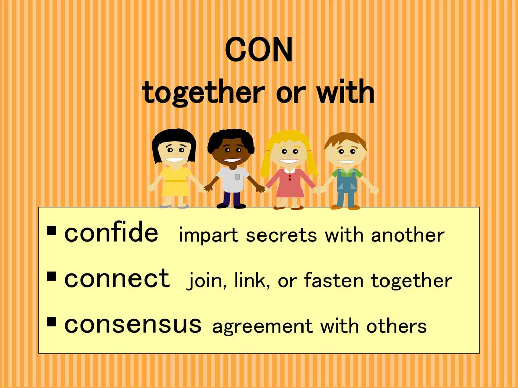CON together or with confide impart secrets with another