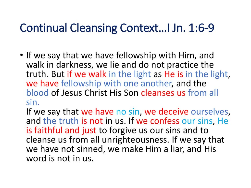 Continual Cleansing Context…I Jn. 1:6-9