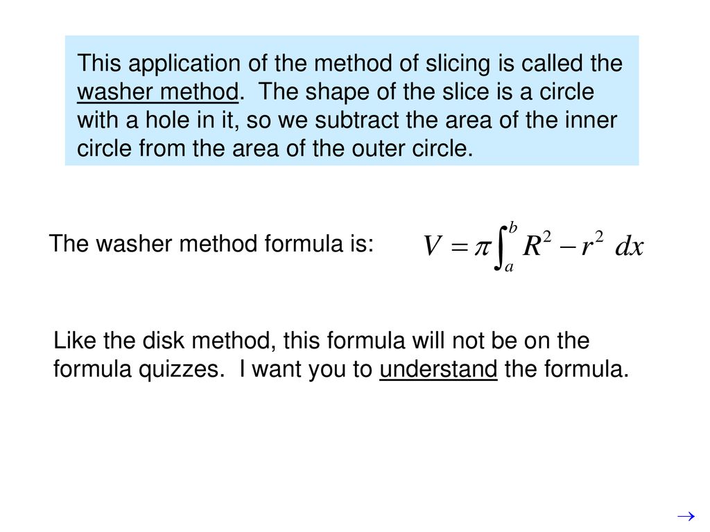 This application of the method of slicing is called the washer method