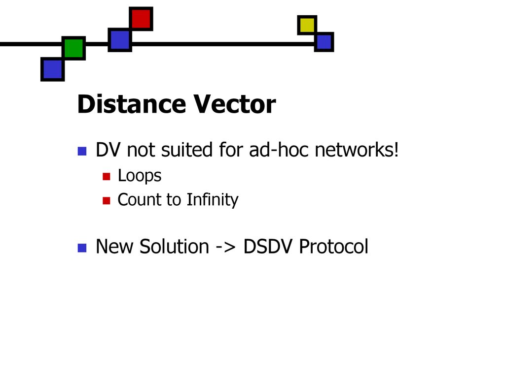 Distance Vector DV not suited for ad-hoc networks!