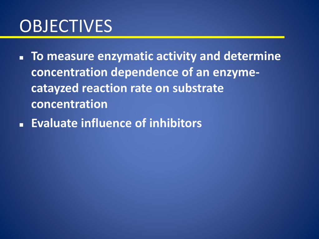 OBJECTIVES To measure enzymatic activity and determine concentration dependence of an enzyme-catayzed reaction rate on substrate concentration.