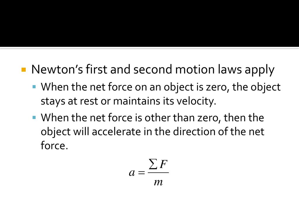 Newton’s first and second motion laws apply